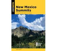 New Mexico Summits: 40 Best Mountain Hikes to 50 Peaks