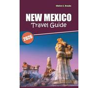 New Mexico Travel Guide 2026: Exploring Desert Landscapes, Native Culture, Historic Sites, Outdoor Adventures, and Local Cuisine in the American Southwest