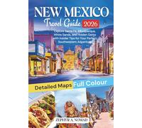 New Mexico Travel Guide: Explore Santa Fe, Albuquerque, White Sands, and Hidden Gems with Insider Tips for Your Perfect Southwestern Adventure