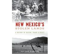 New Mexico's Stolen Lands: A History of Racism, Fraud and Deceit