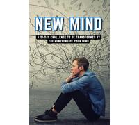 New Mind: A 21-Day Challenge to Be Transformed by the Renewing of Your Mind