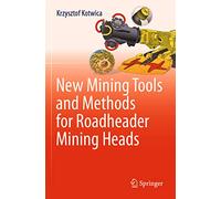 New Mining Tools and Methods for Roadheader Mining Heads – Springer Verlag