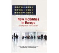 New Mobilities in Europe : Polish Migration to Ireland Post-2004