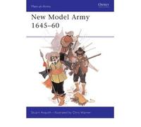 New Model Army, 1645-60 (Men-at-arms): Written by Stuart Asquith, 1992 Edition, Publisher: Osprey Publishing [Paperback]