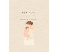 New mom journey journal: From birth to bonding