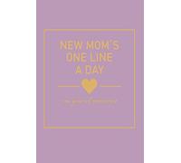 NEW MOM´S ONE LINE A DAY ONE YEAR OF MEMORIES: 6x9 Dated and Lined Diary