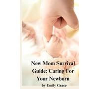 New Mom Survival Guide: Caring for Your Newborn