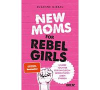New Moms for Rebel Girls: Unsere Tochter fur ei, Mierau, Roa.
