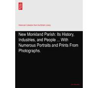 New Monkland Parish: Its History, Industries, and People ... With Numerous Portraits and Prints From Photographs.