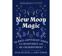 New Moon Magic: 13 Anti-Capitalist Tools for Resistance and Re-Enchantment by Ri
