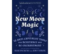 New Moon Magic: 13 Anti-Capitalist Tools for Resistance and Re-Enchantment by Ri