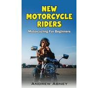 New Motorcycle Riders: Introduction to Motorcycling: 1 (New Motorcycle Riders series)