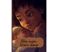 New mum brain dump journal: Funny mum life notebook | 120 ruled pages | undated | perfect new mom gift | baby feeding, meal planning & notes organizer | 6x9 inch