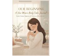 New Mums Baby Data Journal: The All in One Tracker for Feeds Sleeps Nappies Weight Precious Milestones and More