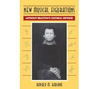 New Musical Figurations: Anthony Braxton's Cultural Critique