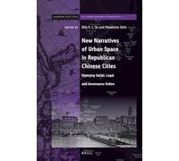 New Narratives of Urban Space in Republican Chinese Cities: Emerging Social, Legal and Governance Orders: 2 (Brill's Series on Modern East Asia in a Global Historical Perspective, 2)