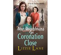 New Neighbours for Coronation Close: The start of a historical saga series by Lizzie Lane