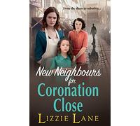 New Neighbours for Coronation Close: The start of a historical saga series by Lizzie Lane (Coronation Close, 1)