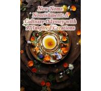 New Noma Nourishment: A Culinary Odyssey with 97 Inspired Creations