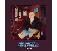 New Objectivity: Modern German Art in the Weimar Republic 1919-1933