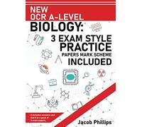 New OCR A-Level Biology: 3 Exam Style Practice Papers Mark Scheme Included