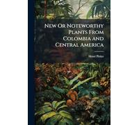New Or Noteworthy Plants From Colombia and Central America