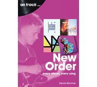 New Order On Track : Every Album, Every Song