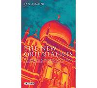 New Orientalists, The: Postmodern Representations of Islam from Foucault to Baudrillard