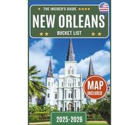 New Orleans Bucket List: Beyond the Tourist Trails: The Insider’s Guide to Crescent City-Experience 110+ Local Legends: ghost tours by moonlight, courtyard concerts by day, & bayou serenades at dusk