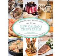 New Orleans Chef's Table: Extraordinary Recipes from the French Quarter to the Garden District