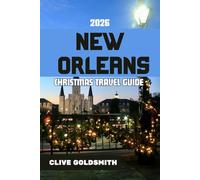 NEW ORLEANS CHRISTMAS TRAVEL GUIDE 2026: Your Essential Path to a Joy-Filled Christmas in the Crescent City, Packed With Insider Tips, Must-See Spots, ... Moments (The Explorer’s Footprint Series)