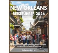 New Orleans Reiseführer 2026: Entdecken Sie die versteckten Jazzgassen, kultigen Aromen und unvergesslichen Festivals der Crescent City