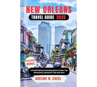 NEW ORLEANS TRAVEL GUIDE 2025: A Pocket Manual Including Historic Sites, Top Attractions, Adventure Tips and more