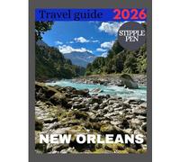 NEW ORLEANS TRAVEL GUIDE 2026: Explore the Heart of the Big Easy, From Vibrant Culture to Historic Streets and Flavorful Cuisine