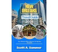 NEW ORLEANS Travel Guide 2026: Your Ultimate NOLA Adventure for Big Easy Escapades