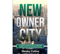 New Owner City: A simple tour guide for Gen Z & Millennials looking to start a service-based business (New Owners Guidebooks)