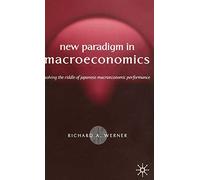New Paradigm in Macroeconomics: Solving the Riddle of Japanese Macroeconomic Performance