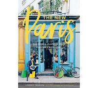 New Paris: The People, Places & Ideas Fueling a Movement by Lindsey Tramuta...