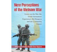 New Perceptions of the Vietnam War: Essays on the War, the Diaspora, the South Vietnamese Experience and the Continuing Impact: Essays on the War, the ... the Diaspora and the Continuing Impact