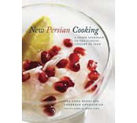 New Persian Cooking: A Fresh Approach to the Classic Cuisine of Iran