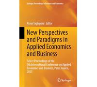 New Perspectives and Paradigms in Applied Economics and Business: Select Proceedings of the 9th International Conference on Applied Economics and ... Proceedings in Business and Economics)