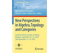 New Perspectives in Algebra, Topology and Categories: Summer School, Louvain-la-Neuve, Belgium, September 12-15, 2018 and September 11-14, 2019 (Coimbra Mathematical Texts, 1)