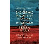 New Perspectives on Cormac McCarthy : Encountering the Passenger and Stella Maris