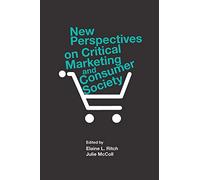 New Perspectives on Critical Marketing and Consumer Society