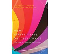 New Perspectives on Desistance: Theoretical and Empirical Developments