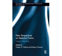 New Perspectives on Detective Fiction: Mystery Magnified (Routledge Interdisciplinary Perspectives on Literature)