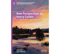 New Perspectives on Henry Corbin (Palgrave Studies in New Religions and Alternative Spiritualities)
