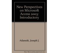 New Perspectives on Microsoft Access 2003: Introductory