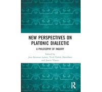 New Perspectives on Platonic Dialectic: A Philosophy of Inquiry