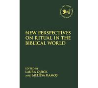 New Perspectives on Ritual in the Biblical World (The Library of Hebrew Bible/Old Testament Studies)